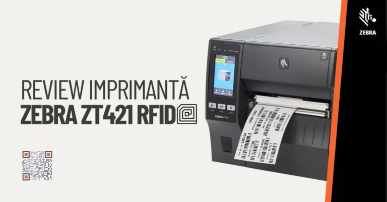 Review Imprimantă Zebra ZT421 RFID